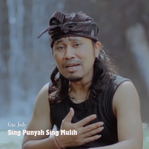 Download Lagu Gus Jody - SING PUNYAH SING MULIH MP3