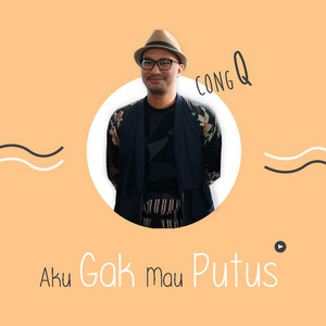 Download Lagu CongQ - Aku Gak Mau Putus MP3 Download Lagu CongQ - Aku Gak Mau Putus MP3