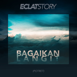 Download Lagu Eclat Story - Bagaikan Langit MP3 Download Lagu Eclat Story - Bagaikan Langit MP3