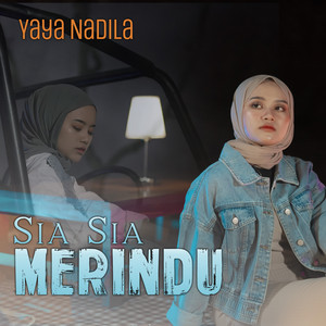 Download Lagu Yaya Nadila - Sia Sia Merindu MP3 Download Lagu Yaya Nadila - Sia Sia Merindu MP3