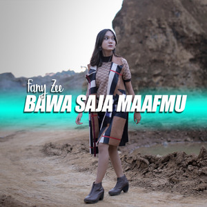 Download Lagu Fany Zee - Bawa Saja Maafmu MP3 Download Lagu Fany Zee - Bawa Saja Maafmu MP3