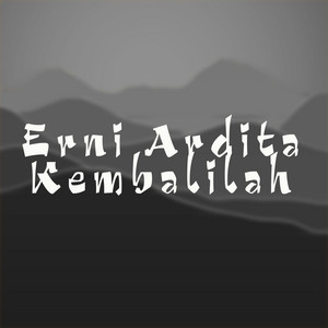 Download Lagu Erni Ardita - Kembalilah MP3 Download Lagu Erni Ardita - Kembalilah MP3