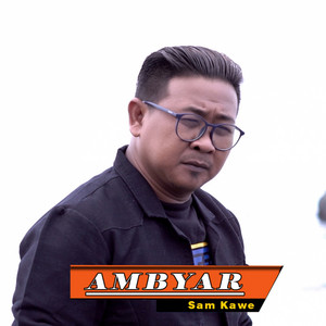 Download Lagu Sam Kawe - Ambyar MP3 Download Lagu Sam Kawe - Ambyar MP3