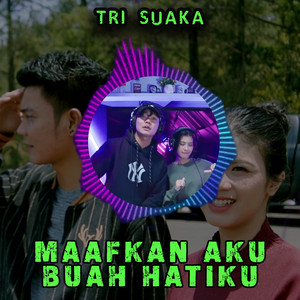 Download Lagu Tri Suaka - MAAFKAN AKU BUAH HATIKU - Remix MP3 Download Lagu Tri Suaka - MAAFKAN AKU BUAH HATIKU - Remix MP3
