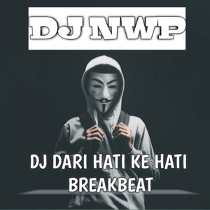 Download Lagu DJ NWP - DJ Dari Hati Ke Hati Breakbeat MP3 Download Lagu DJ NWP - DJ Dari Hati Ke Hati Breakbeat MP3