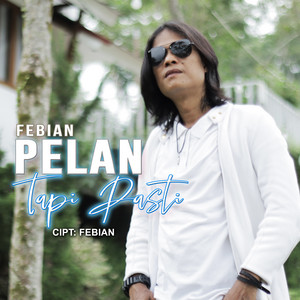 Download Lagu Febian - Pelan Tapi Pasti MP3 Download Lagu Febian - Pelan Tapi Pasti MP3
