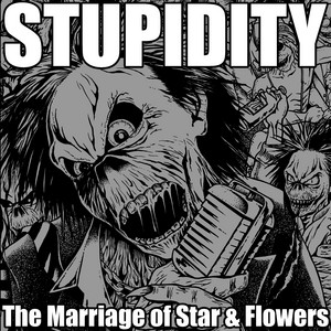 Download Lagu STUPIDITY - The Marriage of Star & Flowers MP3 Download Lagu STUPIDITY - The Marriage of Star & Flowers MP3