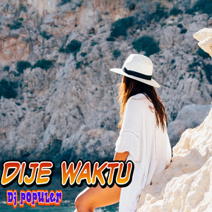 Download Lagu Dj Populer - Dije waktu MP3