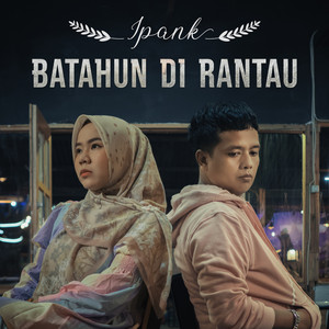 Download Lagu IPANK PRO, Rayola - Batahun Di Rantau MP3 Download Lagu IPANK PRO, Rayola - Batahun Di Rantau MP3