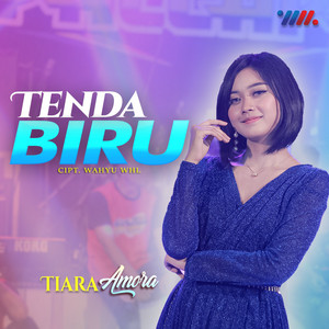 Download Lagu Tiara Amora - Tenda Biru MP3 Download Lagu Tiara Amora - Tenda Biru MP3
