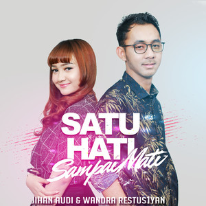 Download Lagu Jihan Audy, Wandra Restus1yan - Satu Hati Sampai Mati MP3 Download Lagu Jihan Audy, Wandra Restus1yan - Satu Hati Sampai Mati MP3