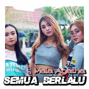 Download Lagu Mala Agatha - Semua Berlalu MP3 Download Lagu Mala Agatha - Semua Berlalu MP3