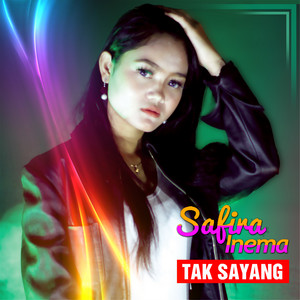 Download Lagu Safira Inema - Tak Sayang MP3 Download Lagu Safira Inema - Tak Sayang MP3