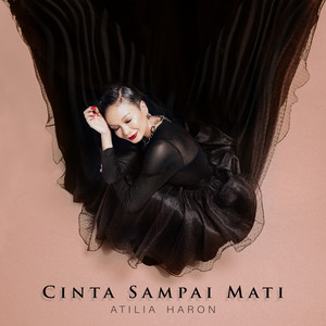 Download Lagu Atilia Haron - Cinta Sampai Mati MP3