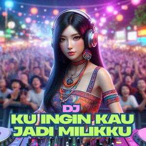 Download Lagu DJ CINTA KANE - DJ Kuingin Kau Jadi Milikku MP3 Download Lagu DJ CINTA KANE - DJ Kuingin Kau Jadi Milikku MP3