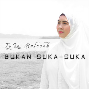 Download Lagu Tyqa Buloonk - Bukan Suka-Suka MP3 Download Lagu Tyqa Buloonk - Bukan Suka-Suka MP3