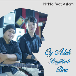 Download Lagu Nahla, Aslam - Oy Adek Berjilbab Biru MP3