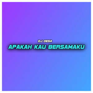 Download Lagu DJ Desa - Apakah Kau Bersamaku MP3 Download Lagu DJ Desa - Apakah Kau Bersamaku MP3