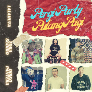 Download Lagu Lalahuta, Diskopantera, Tora Sudiro - Pergi Party Pulang Pagi MP3