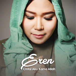 Download Lagu Eren - Cintai Aku Karena Allah MP3 Download Lagu Eren - Cintai Aku Karena Allah MP3