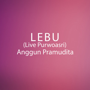 Download Lagu Anggun Pramudita - Lebu (Live Purwoasri) MP3