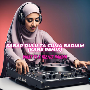 Download Lagu VinKy YT, Meyda Rahma - Sabar Dulu Ta Cuma Badiam - Kane Remix MP3 Download Lagu VinKy YT, Meyda Rahma - Sabar Dulu Ta Cuma Badiam - Kane Remix MP3