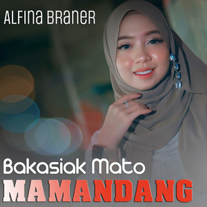 Download Lagu Alfina Braner - Bakasiak Mato Mamandang MP3 Download Lagu Alfina Braner - Bakasiak Mato Mamandang MP3