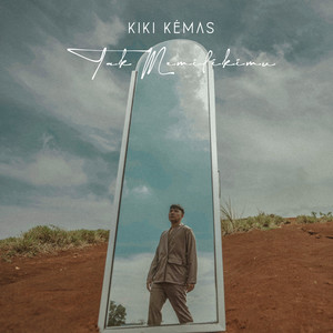 Download Lagu Kiki Kemas - Tak Memilikimu MP3 Download Lagu Kiki Kemas - Tak Memilikimu MP3