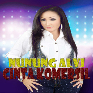 Download Lagu Nunung Alvi - Cinta Komersil MP3 Download Lagu Nunung Alvi - Cinta Komersil MP3