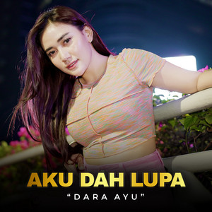 Download Lagu Dara Ayu - Aku Dah Lupa MP3 Download Lagu Dara Ayu - Aku Dah Lupa MP3