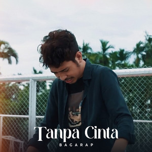 Download Lagu Bagarap - Tanpa Cinta MP3