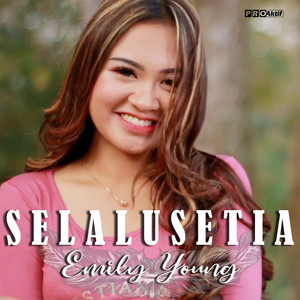Download Lagu Fdj Emily Young - Selalu Setia MP3 Download Lagu Fdj Emily Young - Selalu Setia MP3