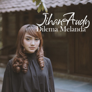 Download Lagu Jihan Audy - Dilema Melanda MP3 Download Lagu Jihan Audy - Dilema Melanda MP3