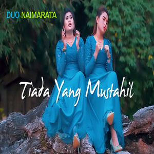 Download Lagu Duo Naimarata - Tiada Yang Mustahil MP3 Download Lagu Duo Naimarata - Tiada Yang Mustahil MP3