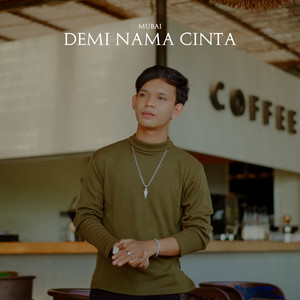 Download Lagu Mubai - Demi Nama Cinta MP3 Download Lagu Mubai - Demi Nama Cinta MP3