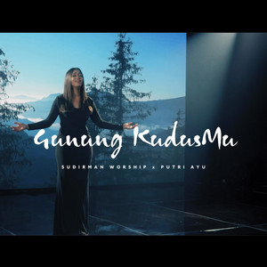 Download Lagu Sudirman Worship, Putri Ayu - Gunung KudusMu MP3 Download Lagu Sudirman Worship, Putri Ayu - Gunung KudusMu MP3