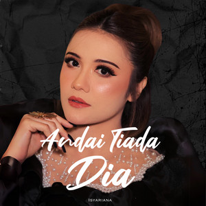Download Lagu Isyariana - Andai Tiada Dia MP3 Download Lagu Isyariana - Andai Tiada Dia MP3