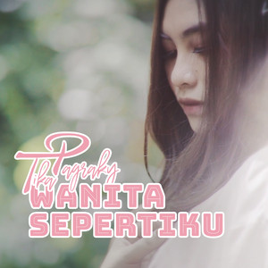 Download Lagu Tika Pagraky - Wanita Sepertiku MP3 Download Lagu Tika Pagraky - Wanita Sepertiku MP3