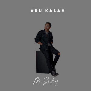 Download Lagu M. Sidiq - Aku Kalah MP3 Download Lagu M. Sidiq - Aku Kalah MP3