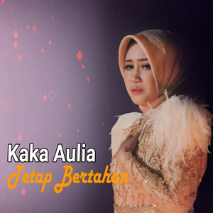 Download Lagu Kaka Aulia - Tetap Bertahan MP3