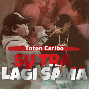 Download Lagu Toton Caribo - Su Tra Lagi Sama MP3 Download Lagu Toton Caribo - Su Tra Lagi Sama MP3