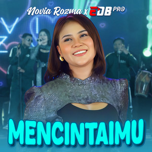 Download Lagu Novia Rozma, EDB Pro - Mencintaimu MP3 Download Lagu Novia Rozma, EDB Pro - Mencintaimu MP3