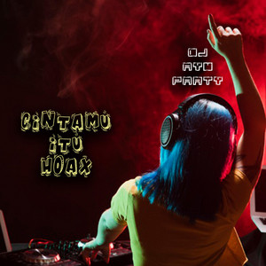 Download Lagu DJ Ayu Party - Cintamu Itu Hoax MP3 Download Lagu DJ Ayu Party - Cintamu Itu Hoax MP3