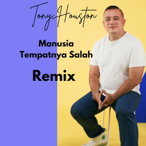 Download Lagu Tony Houston, Dj Uye - Manusia Tempatnya Salah - Remix MP3
