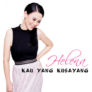 Download Lagu Helena - Kau Yang Kusayang MP3 Download Lagu Helena - Kau Yang Kusayang MP3