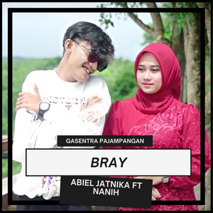 Download Lagu Abiel Jatnika, Gasentra Pajampangan, Nanih - Bray MP3 Download Lagu Abiel Jatnika, Gasentra Pajampangan, Nanih - Bray MP3