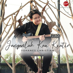 Download Lagu Yohanes Christian - Janganlah Kau Kuatir MP3