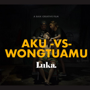Download Lagu Luka. - Aku Vs Wongtuamu MP3 Download Lagu Luka. - Aku Vs Wongtuamu MP3