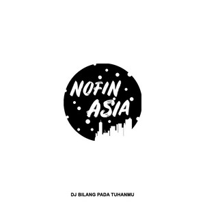 Download Lagu Nofin Asia - DJ Bilang Pada Tuhanmu MP3 Download Lagu Nofin Asia - DJ Bilang Pada Tuhanmu MP3