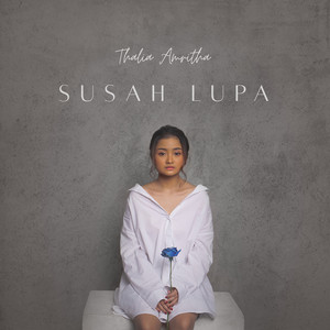 Download Lagu Thalia Amritha - Susah Lupa MP3 Download Lagu Thalia Amritha - Susah Lupa MP3